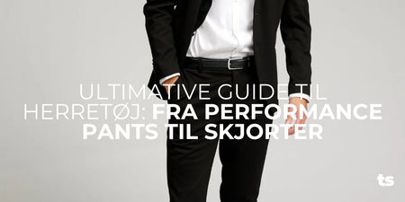 Ultimative Guide til Herretøj: Fra Performance Pants til Skjorter - TeeShoppen Group™